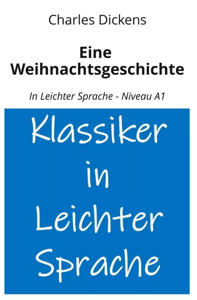 Eine Weihnachtsgeschichte: In Leichter Sprache - Niveau A1