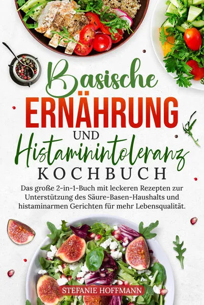 Basische Ernährung und Histaminintoleranz Kochbuch