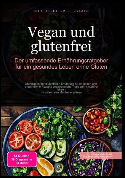 Glutenfrei (DE) / Vegan und glutenfrei: Der umfassende Ernährungsratgeber für ein gesundes Leben ohne Gluten