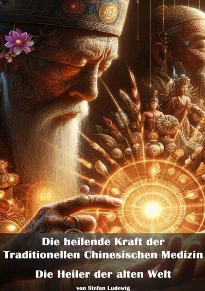 Die heilende Kraft der Traditionellen Chinesischen Medizin I Die Heiler der alten Welt