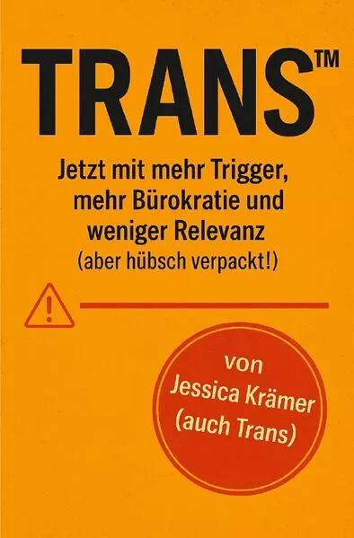Trans™ jetzt mit mehr Trigger, mehr Bürokratie und weniger Relevanz (aber hübsch verpackt!)