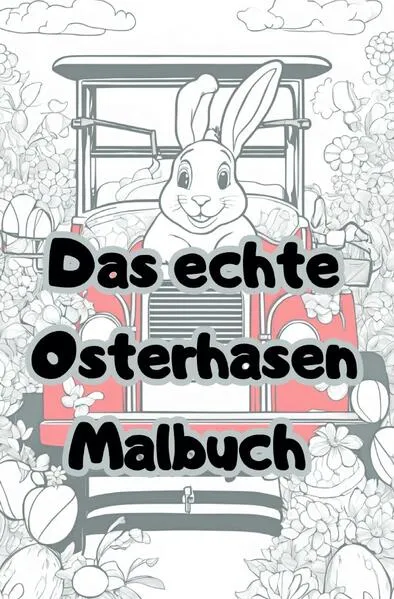 Das echte Osterhasen Malbuch