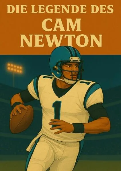 Football Legenden / Die Legende des Cam Newton