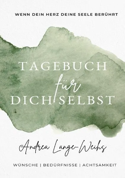 Tagebuch für dich selbst - Wenn dein Herz deine Seele berührt