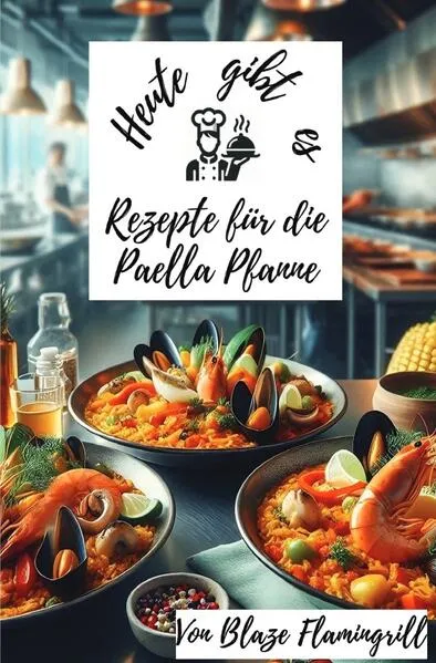 Heute gibt es - Rezepte für die Paella Pfanne