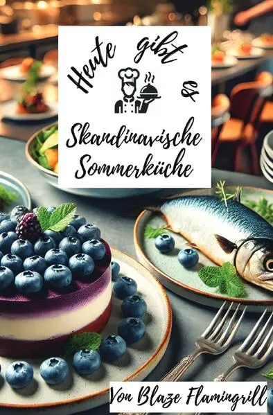 Heute gibt es - Skandinavische Sommerküche