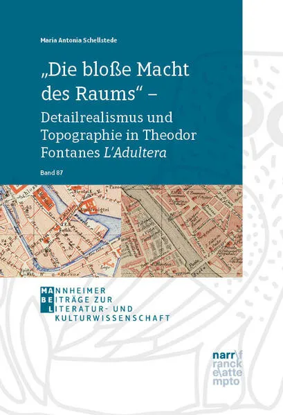 „Die bloße Macht des Raums“ – Detailrealismus und Topographie in Theodor Fontanes L'Adultera