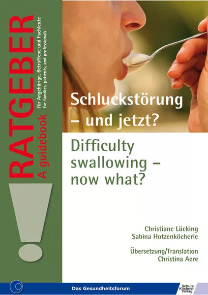 Schluckstörung - und jetzt? Difficulty swallowing – now what?