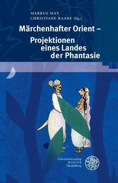 Märchenhafter Orient – Projektionen eines Landes der Phantasie