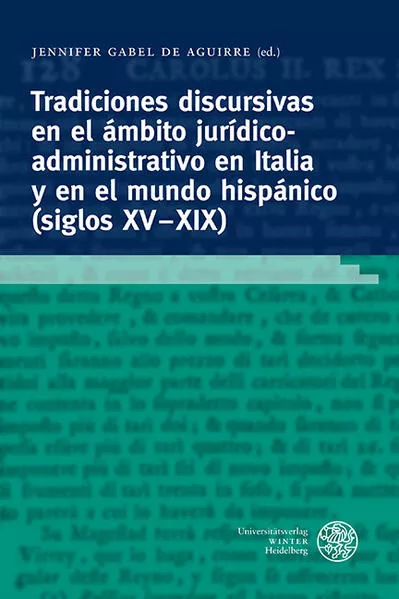 Tradiciones discursivas en el ámbito jurídico-administrativo en Italia y en el mundo hispánico (siglos XV-XIX)