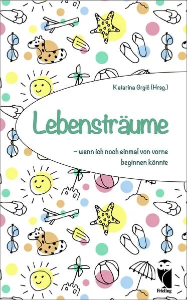 Lebensträume - wenn ich noch einmal von vorne beginnen könnte