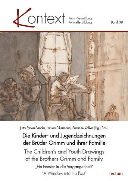 Die Kinder- und Jugendzeichnungen der Brüder Grimm und ihrer Familie | The Children’s and Youth Drawings of the Brothers Grimm and Family