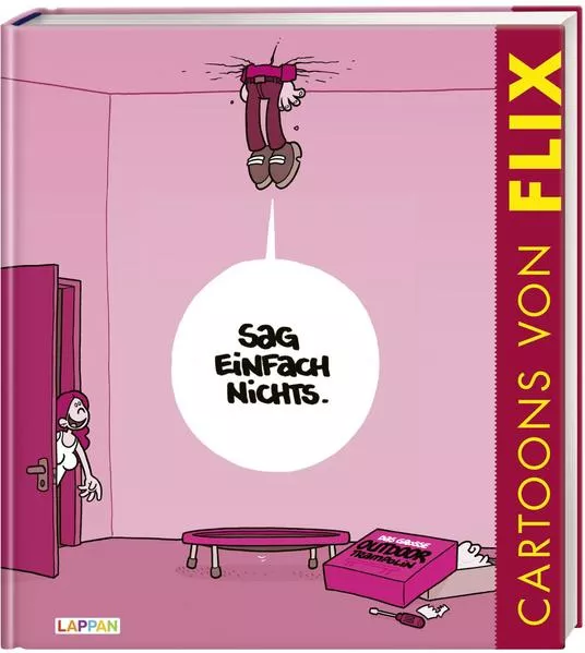 Sag einfach nichts! - Cartoons rund um das Thema Beziehung