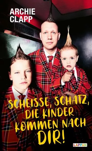 Scheiße, Schatz, die Kinder kommen nach dir!: Der Comedy-Erziehungsratgeber