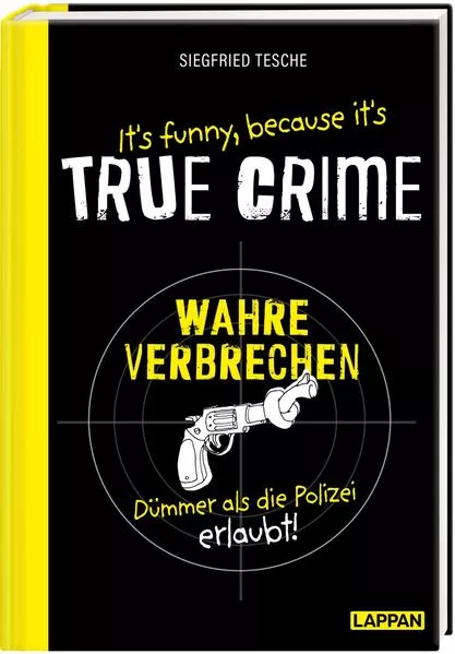 It's funny because it's TRUE CRIME – Wahre Verbrechen, dümmer als die Polizei erlaubt