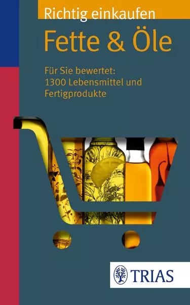 Cover: Richtig einkaufen: Fette & Öle