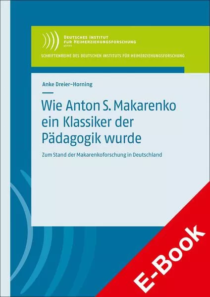 Wie Anton S. Makarenko ein Klassiker der Pädagogik wurde