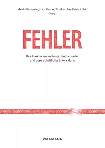Fehler: Ihre Funktionen im Kontext individueller und gesellschaftlicher Entwicklung Errors: Their Functions in Context of Individual and Societal Development