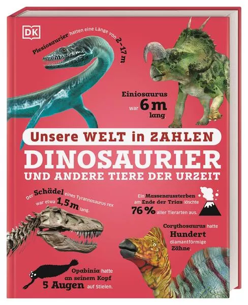Unsere Welt in Zahlen. Dinosaurier und andere Tiere der Urzeit