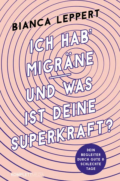 Ich hab' Migräne – Und was ist deine Superkraft? (4. überarbeitete Auflage)