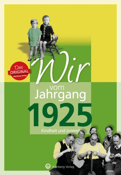Wir vom Jahrgang 1925 - Kindheit und Jugend