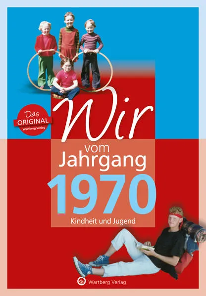 Cover: Wir vom Jahrgang 1970 - Kindheit und Jugend