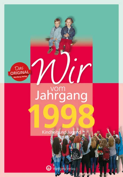 Cover: Wir vom Jahrgang 1998 - Kindheit und Jugend