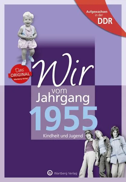 Aufgewachsen in der DDR - Wir vom Jahrgang 1955 - Kindheit und Jugend