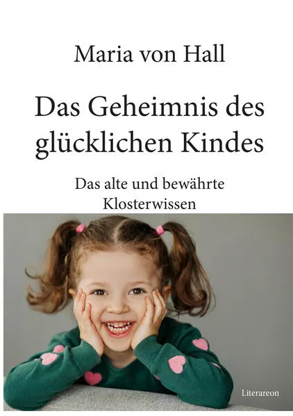 Das Geheimnis des glücklichen Kindes