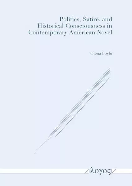 Politics, Satire, and Historical Consciousness in Contemporary American Novel