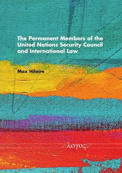 The Permanent Members of the United Nations Security Council and International Law