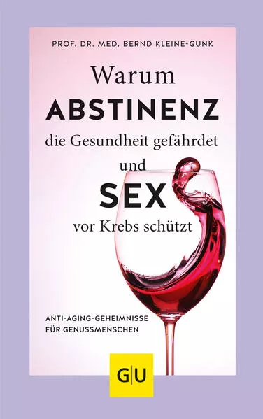 Cover: Warum Abstinenz die Gesundheit gefährdet und Sex vor Krebs schützt