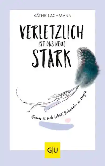 Cover: Verletzlich ist das neue Stark