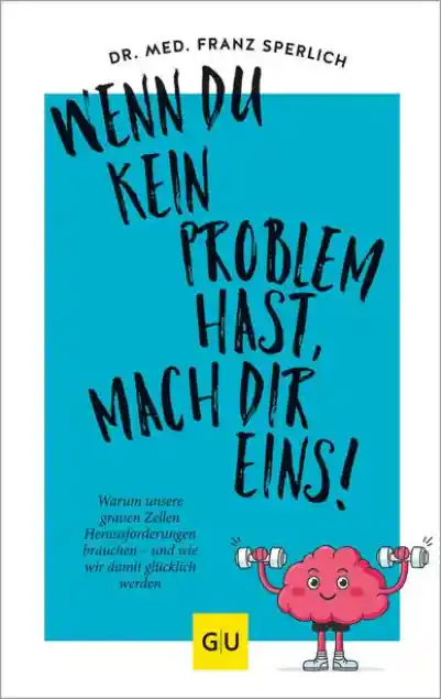 Cover: Wenn du kein Problem hast, mach dir eins!