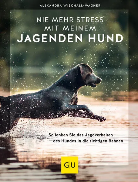 Cover: Nie mehr Stress mit meinem jagenden Hund