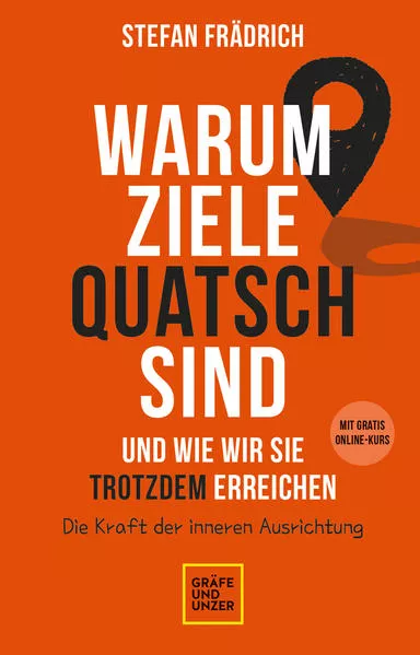Cover: Warum Ziele Quatsch sind – und wie wir sie trotzdem erreichen