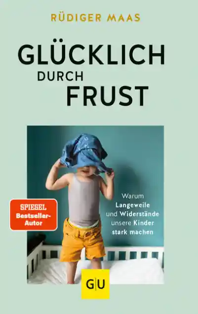 Cover: Glücklich durch Frust