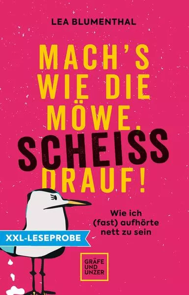XXL-Leseprobe: Mach's wie die Möwe, scheiß drauf!