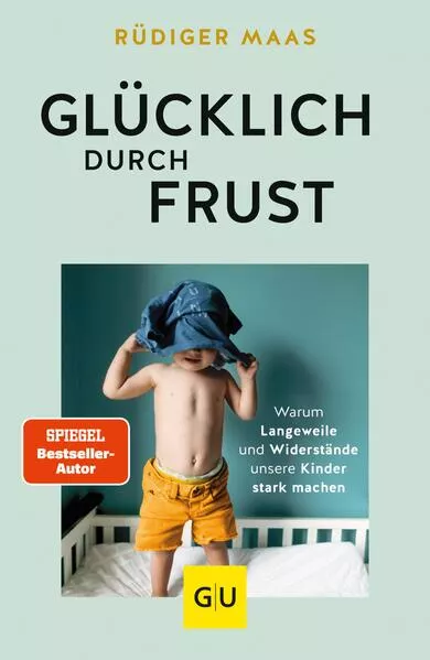 Cover: Glücklich durch Frust