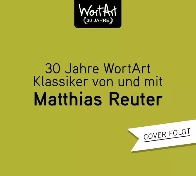 30 Jahre WortArt – Klassiker von und mit Matthias Reuter