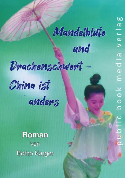 Mandelblüte und Drachenschwert - China ist anders