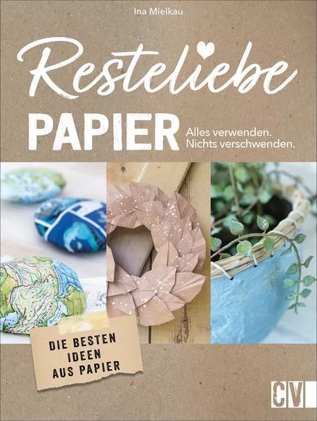 Resteliebe Papier – Alles verwenden, nichts verschwenden
