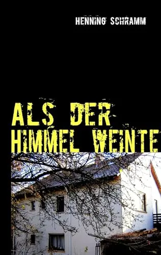 Als der Himmel weinte