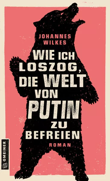 Cover: Wie ich loszog, die Welt von Putin zu befreien