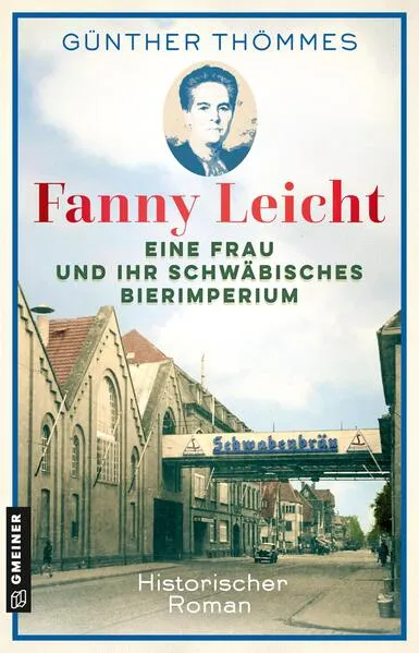 Fanny Leicht - Eine Frau und ihr schwäbisches Bierimperium