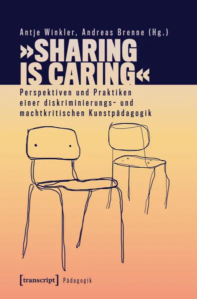 Cover: »Sharing is Caring« – Perspektiven und Praktiken einer diskriminierungs- und machtkritischen Kunstpädagogik