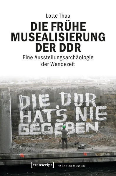 Cover: Die frühe Musealisierung der DDR