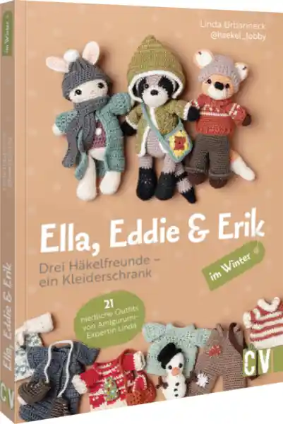 Ella, Eddie & Erik im Winter: drei Häkelfreunde – ein Kleiderschrank