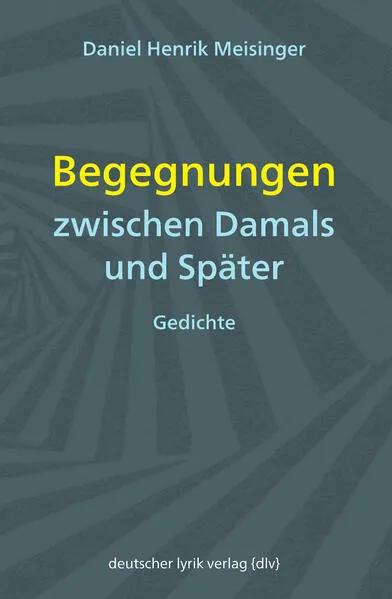 Begegnungen zwischen Damals und Später