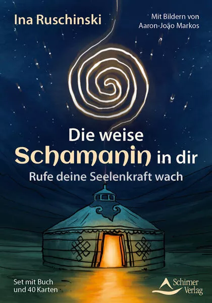 Die weise Schamanin in dir - Rufe deine Seelenkraft wach